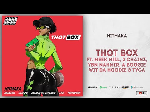Hitmaka - Thot Box Ft. Meek Mill, 2 Chainz, Ybn Nahmir, A Boogie Wit Da Hoodie x Tyga