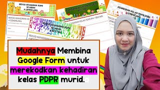 MUDAHNYA MEREKODKAN KEHADIRAN MURID KELAS  PDPR & MURID BOLEH SUBMIT TUGASAN DALAM SATU GOOGLE FORM.