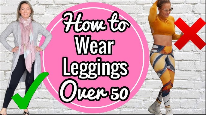 Rules for Wearing Leggings for Women Over 50 - 50 IS NOT OLD - A Fashion And  Beauty Blog For Women Over 50