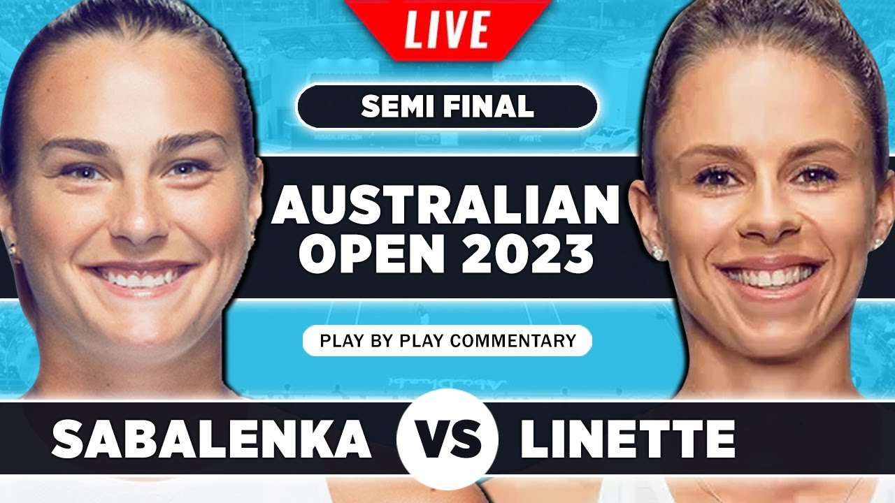 SABALENKA vs LINETTE Australian Open 2023 Semi Final Live Tennis Play-by-Play