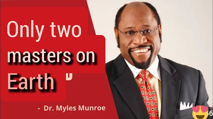 Only two masters on Earth|| Dr. Myles Munroe
