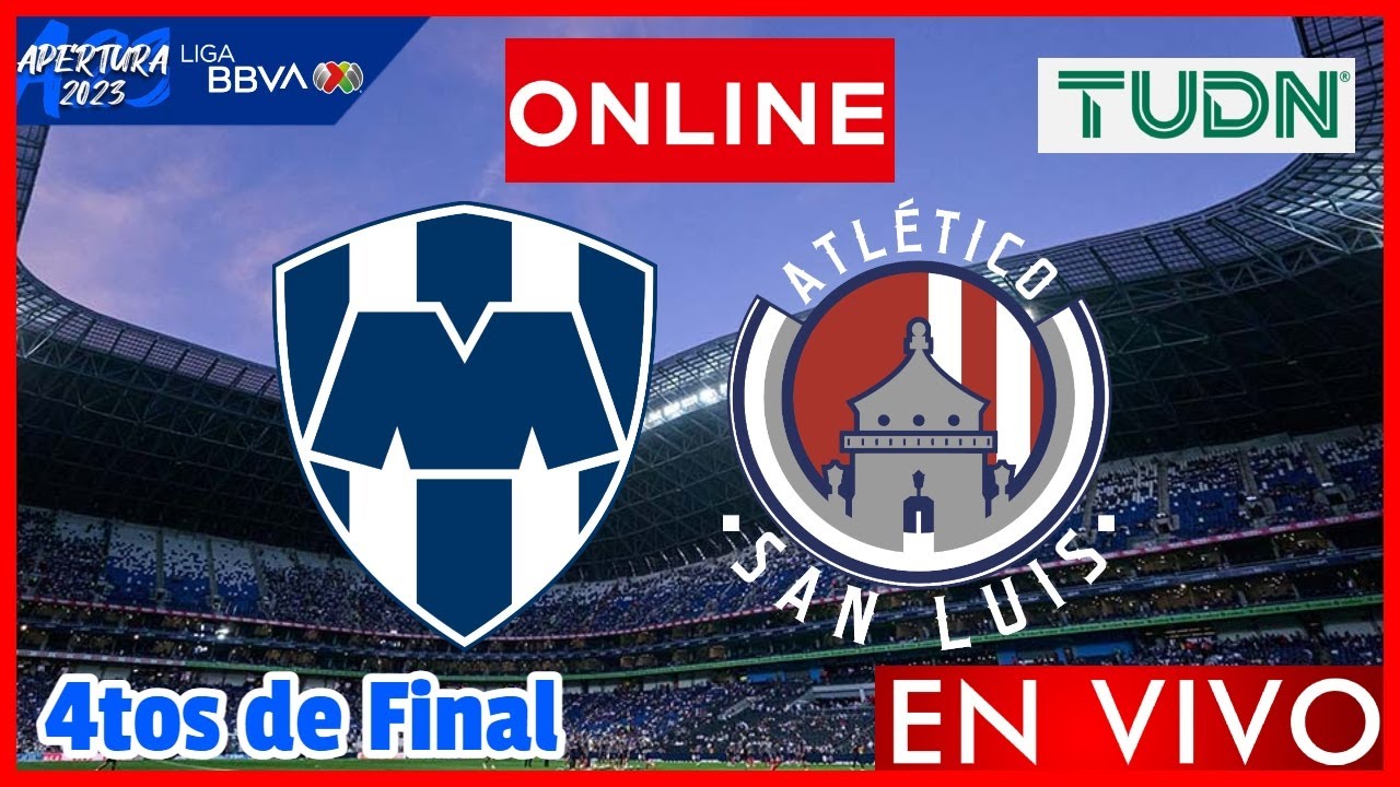 Monterrey vs San Luis EN VIVO Cuartos de Final Liga MX Apertura 2023