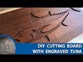 DIY Tuna Engraved Sapele and Maple Cutting Board DIY Tuna Engraved Sapele and Maple Cutting Board