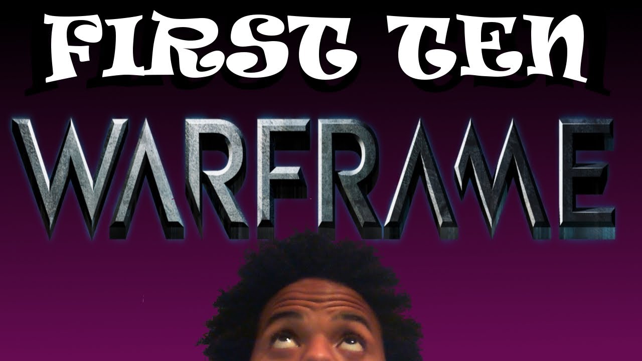 FIRST TEN Warframe (Motion Blur Fail) YouTube