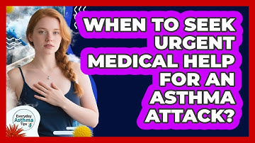 When To Seek Urgent Medical Help For An Asthma Attack?