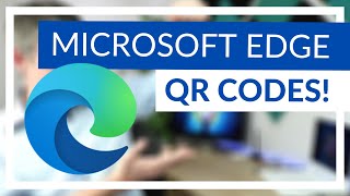 make and share qr codes with microsoft edge (hidden feature)