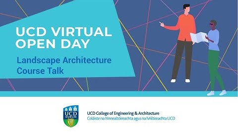 UCD Open Day 2021 – Landscape Architecture Course Talk