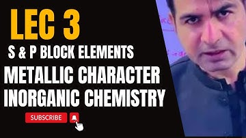 S and P block elements: Lec 3 Metallic Character | Inorganic Chemistry | Ali Sudais