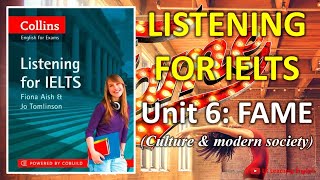 Collins Listening for IELTS | Unit 6: FAME | Topic: CULTURE & MODERN SOCIETY | Band score: 4.5 - 6.0