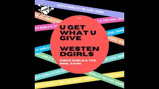 Disco Gurls, The Soul Gang - U Get What U Give (Club Mix)