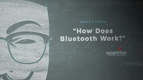 SparkFun According to Pete #49 - How Bluetooth Works