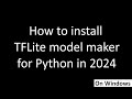 How to make tflite-model-maker work again in 2024 - for Windows