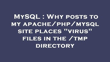 MySQL : Why posts to my apache/php/mysql site places "virus" files in the /tmp directory
