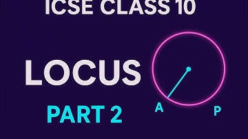 Locus Class 10 ICSE – Full Chapter Explained | Easy & Complete