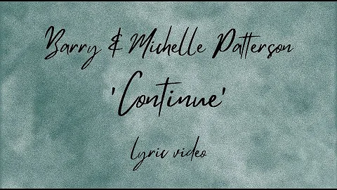 Barry & Michelle Patterson - Continue (Official Ly...