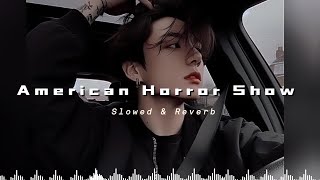 [ 1 Hour ]  American Horror Show  ( slowed & rever + Lyrics )