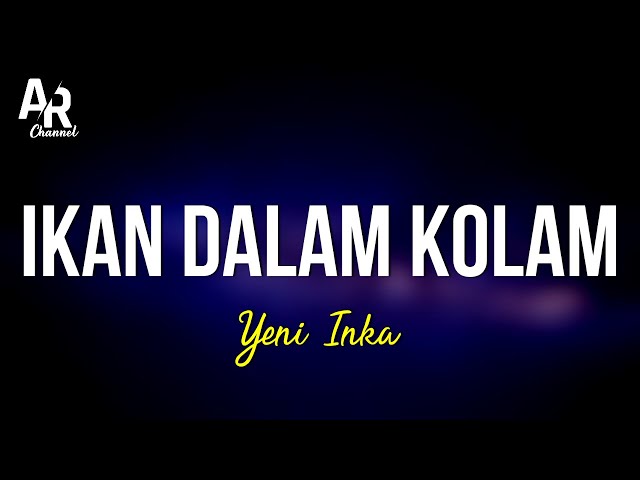 Ikan Dalam Kolam - Yeni Inka (LIRIK) class=
