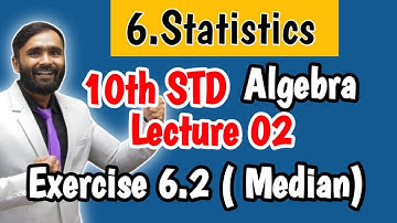 6.Statistics |Median |10TH STD Algebra|Exercise 6.2|Lecture 02|BOARD EXAM 2023