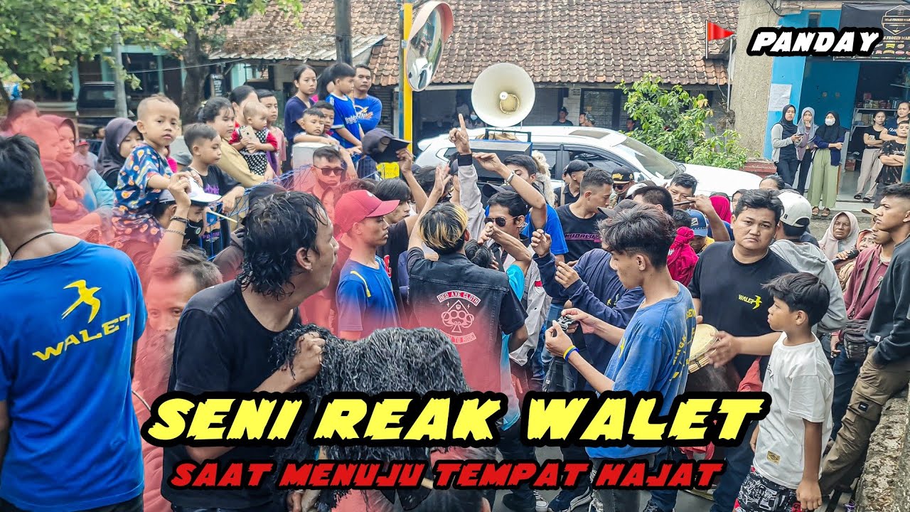 Seni Reak WALET saat menuju Tempat - Panday
