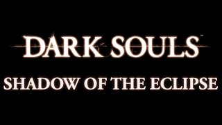 Dark Souls: Shadow of the Eclipse Mod Release Date Trailer