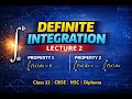 Lecture 2 | Definite Integration Properties 1 &amp; 2 with Proof &amp; Solved Examples | HSC | Diploma