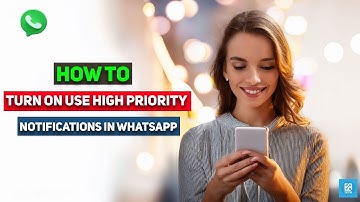 How to Turn on Use High Priority Notifications in WhatsApp 2025