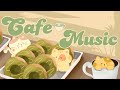 Cafe Music Matcha Latte 1 Hour Cafe Song Stream Cafe Cute Relaxing Make Your Day Better