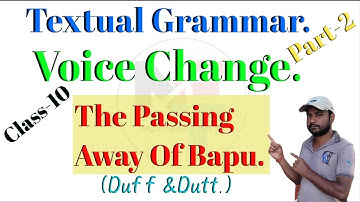 Textual Grammar From "The Passing Away Of Bapu". // Voice Change.// Class-X Textual Grammar.part-2.