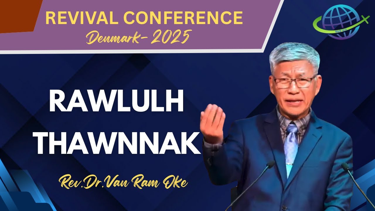 Rev.Dr.Van Ram Oke || RAWL ULHNAK HMUAL   ||  REVIVAL CONFERENCE  - DENMARK -2025