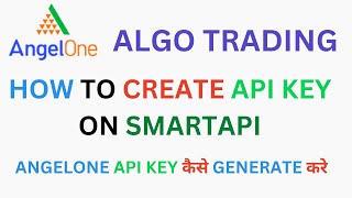 How to Create Angelone API Key on SmartAPI | Step By Step Guide | Angel One
