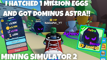 🥚I HATCHED 1 MILLION EGGS AND GOT THE DOMINUS ASTRA!! INSANE STATS!! | Mining Simulator 2 | Roblox