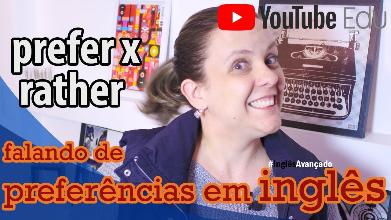Falando de preferências em inglês - Como usar Would Prefer e Would rather