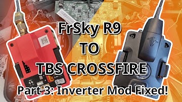 CROSSFIRE IS WORKING!!! | Inverter Mod Issue Taranis QX7 Fix | FrSky R9 to TBS Crossfire Part 3