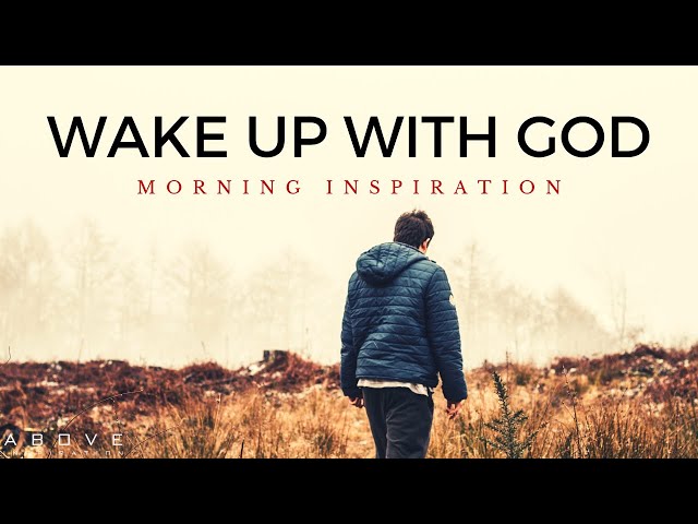 WAKE UP AND START YOUR DAY WITH GOD | Listen To This Every Day - Morning Inspiration class=