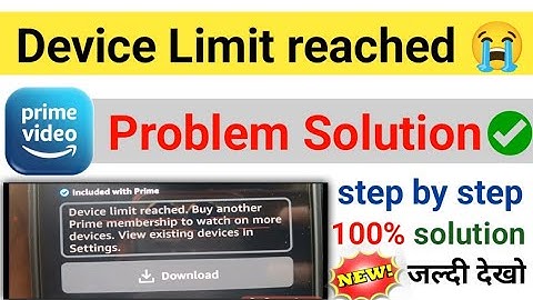 Amazon prime video device Limit reached problem solution | how to solve device Limit problem 