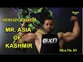 Mr asia of kashmir mohsin rashid bodybuilding the slice today slice no 03