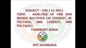 EL-204(EDC) Analysis of Fullwave  & Bridge rectifier (Idc, Vdc, Irms, Vrms) by Yashwant Singh GPCN