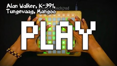 PLAY - Alan Walker, K-391, Tungevaag, Mangoo //  Launchpad Performance [Unipad Project File]