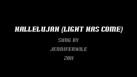 Hallelujah(light has come) sung by Jennifer Wile