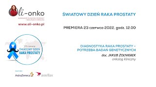 DOC. JAKUB ŻOŁNIEREK - Diagnostyka raka prostaty, potrzeba badań genetycznych