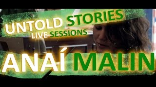 Untold Stories: Anaí - "Malin"