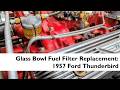 How To Replace The Fuel Filter: On A 1957 Thunderbird