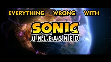 Everything Wrong With Sonic: Unleashed in Thirteen Minutes or Less