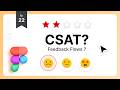 CSAT & Feedback Components | Design Decisions | Figma Prptotype | #uxtrim
