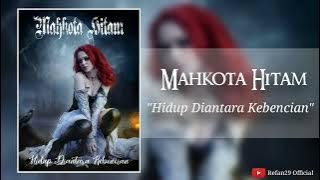 Mahkota Hitam - Hidup Diantara Kebencian (Indonesia Gothic Metal)