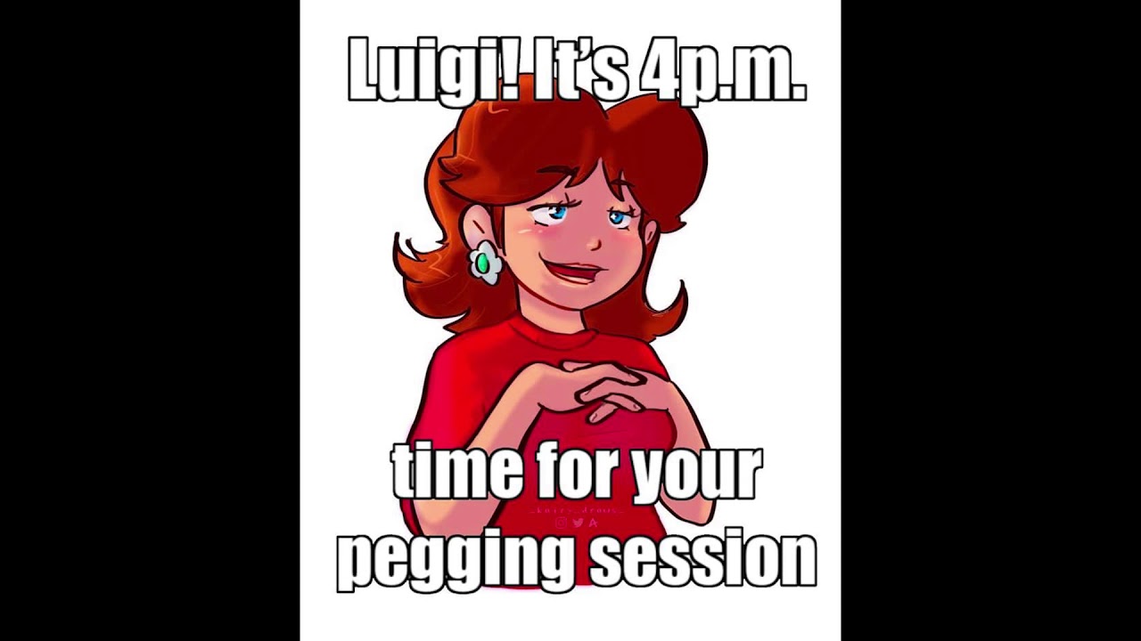 Luigi It S 4p M Time For Your Pegging Session Youtube