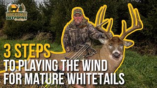 3 Steps to successfully playing the wind for mature whitetails