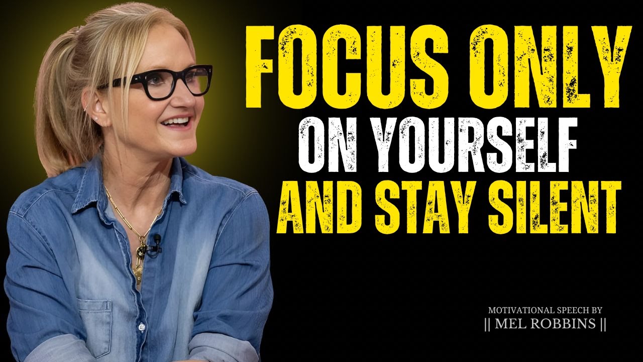 When You Focus on Yourself \u0026 Stay Silent, Everything Falls Into Place || Mel Robbins #motivation