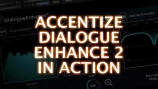 Accentize DialogueEnhance 2 In Action