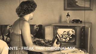 Sante - Freak That (Original Mix) Resimi